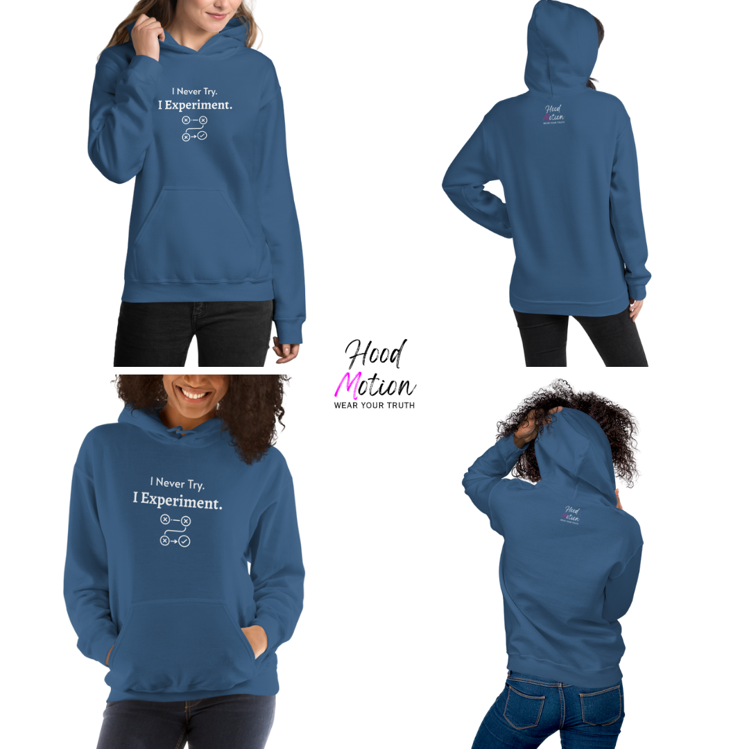 I Never Try. I Experiment - Unisex Hoodie