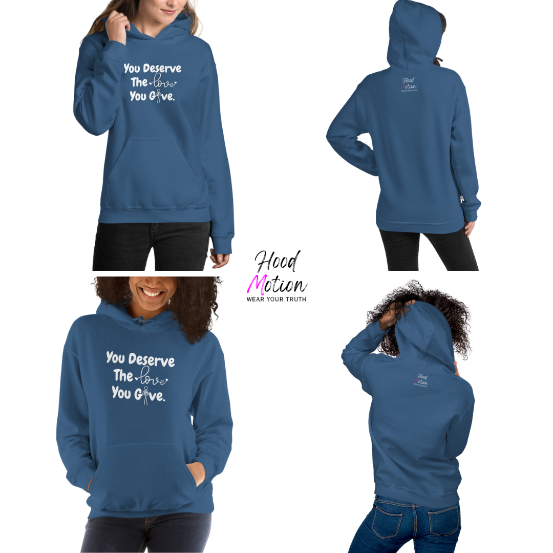 You Deserve The Love You Give v1 - Unisex Hoodie