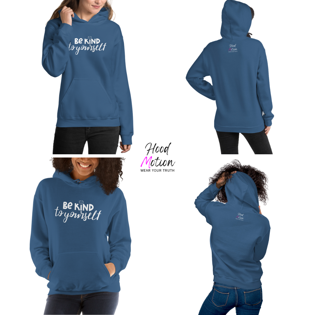 Be Kind To Yourself - Unisex Hoodie