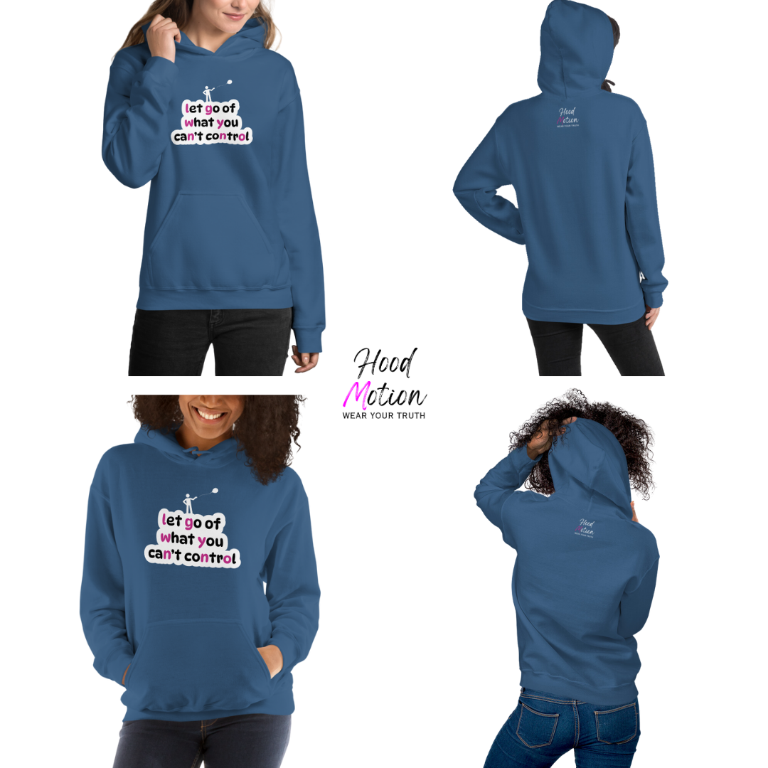 Let Go Of What You Can't Control - Unisex Hoodie