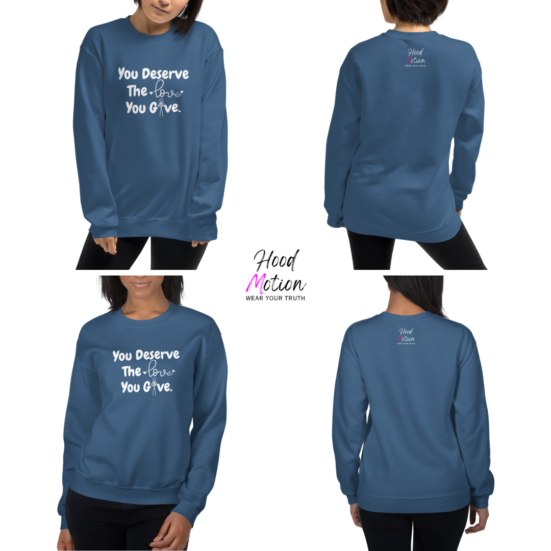 You Deserve The Love You Give v1 - Unisex Sweatshirt