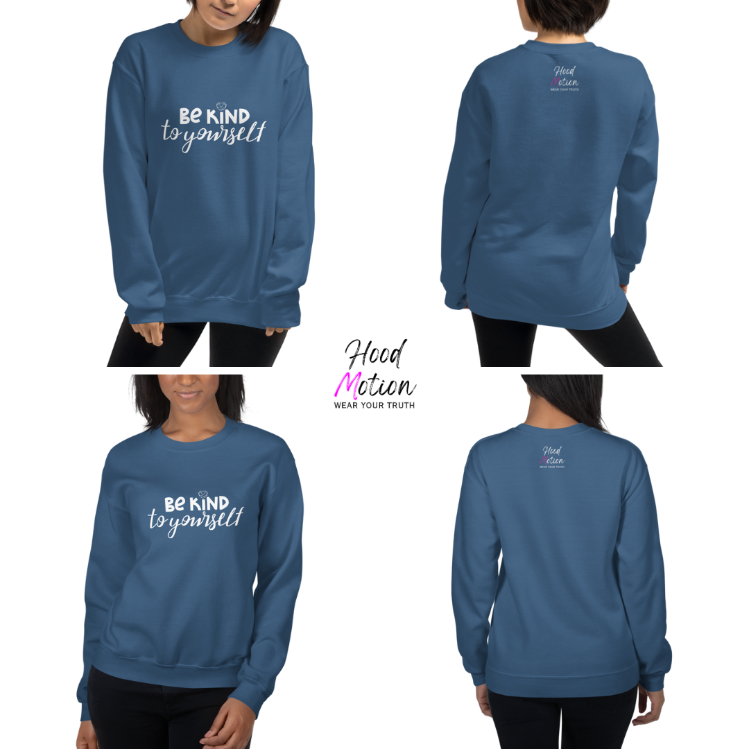 Be Kind To Yourself - Unisex Sweatshirt
