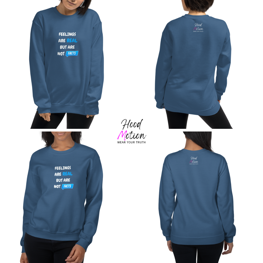 Feelings Are Real But Are Not Facts - Unisex Sweatshirt
