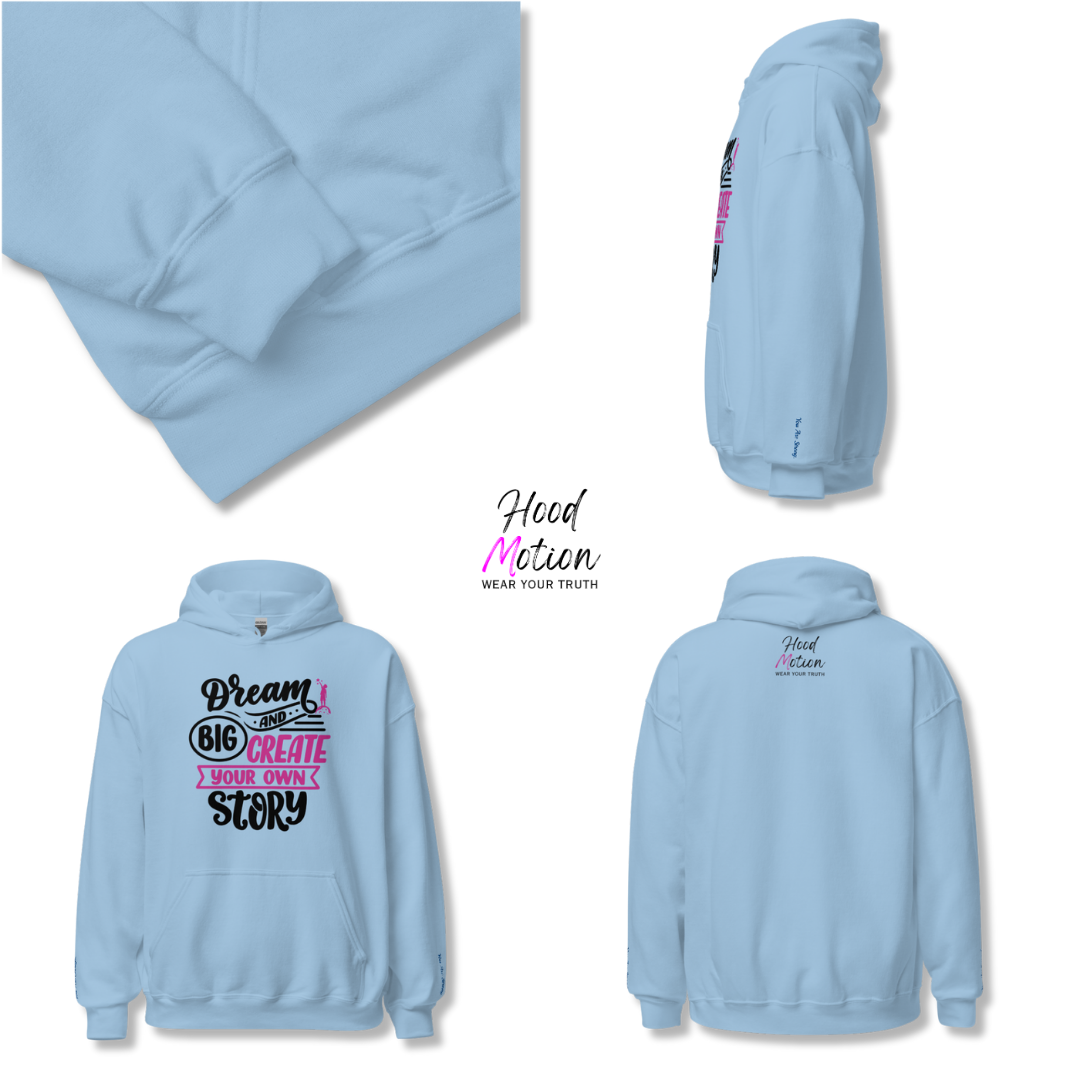 Dream Big and Create Your Own Story - Unisex Hoodie (with Wrist Embroidery)