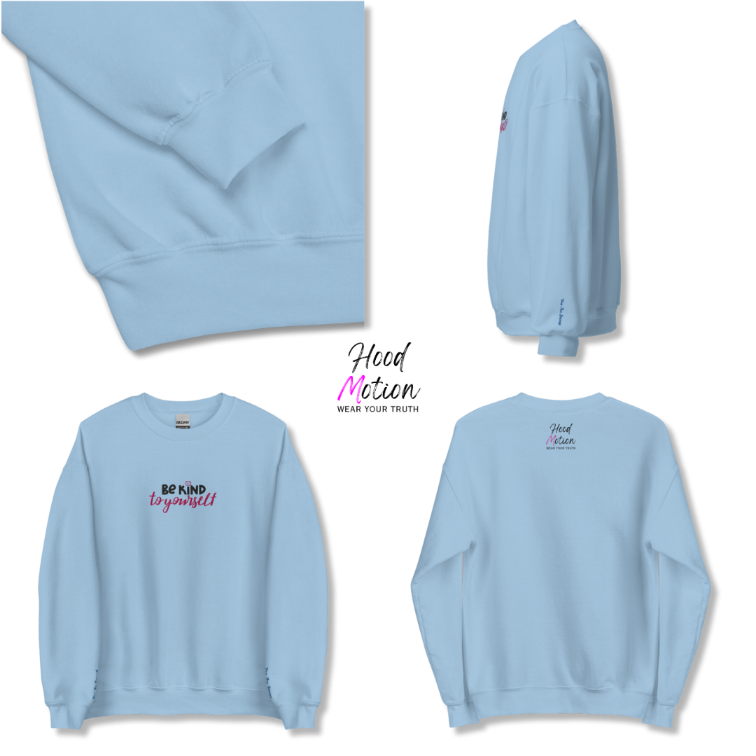 Be Kind To Yourself - Unisex Sweatshirt with (Centre Chest and Wrist Embroidery)v2