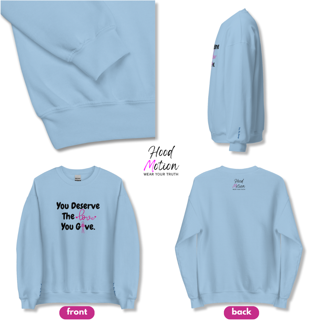 You Deserve The Love You Give v1 - Unisex Sweatshirt (with Wrist Embroidery)