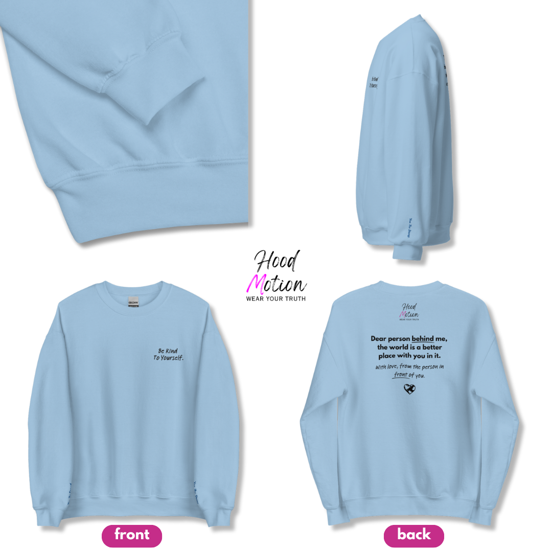 Dear Person behind me (B) I Be Kind to yourself (F) - Unisex Sweatshirt (with Left Chest and Wrist Embroidery + Back print)