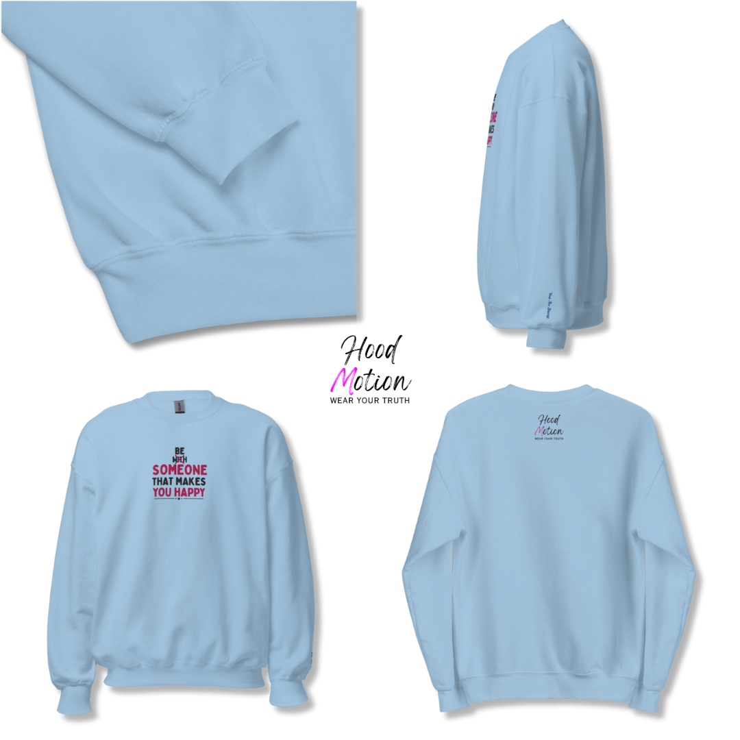 Be Someone That Makes You Happy - Unisex Sweatshirt (with Wrist and Centre Chest Embroidery)