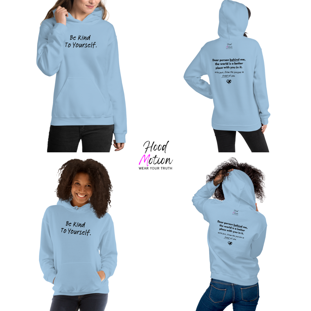 Dear Person behind me (B) I Be Kind to yourself (F) - Unisex Hoodie