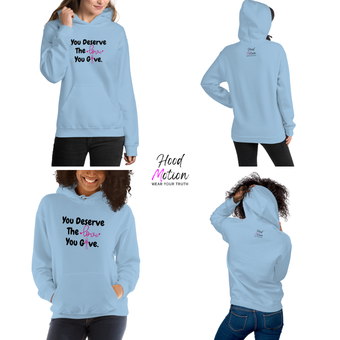 You Deserve The Love You Give v1 - Unisex Hoodie