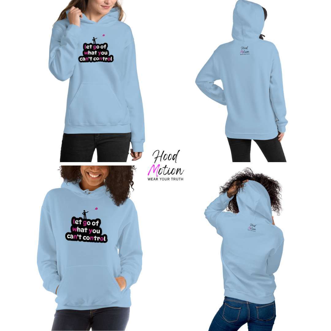Let Go Of What You Can't Control - Unisex Hoodie