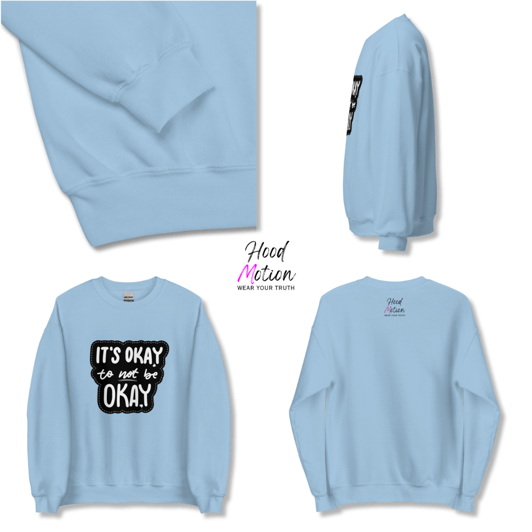 It's Okay to not be Okay - Unisex Sweatshirt