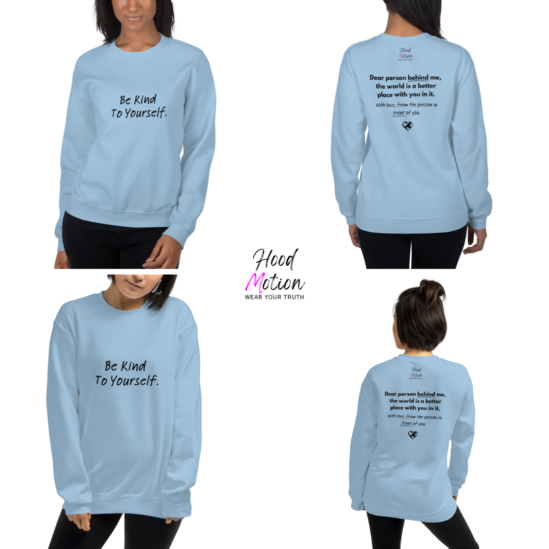Dear Person behind me (B) I Be Kind to yourself (F) - Unisex Sweatshirt