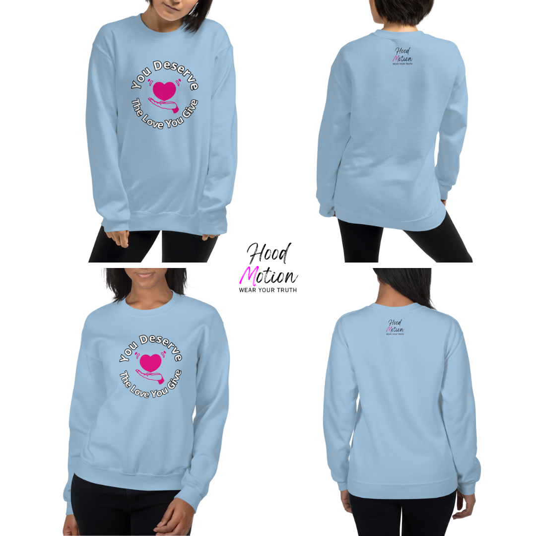 You Deserve The Love You Give v2 - Unisex Sweatshirt