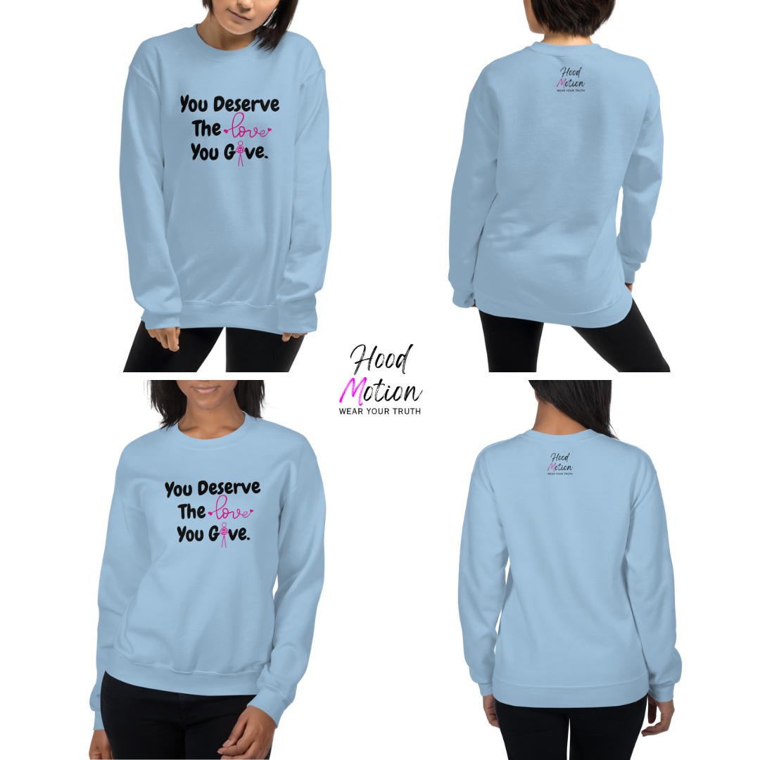 You Deserve The Love You Give v1 - Unisex Sweatshirt