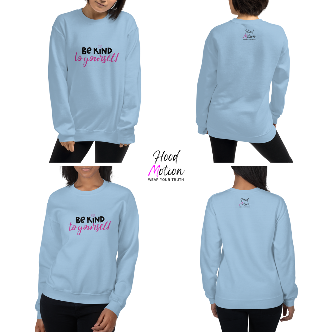 Be Kind To Yourself - Unisex Sweatshirt
