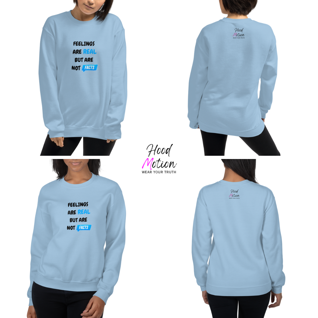 Feelings Are Real But Are Not Facts - Unisex Sweatshirt