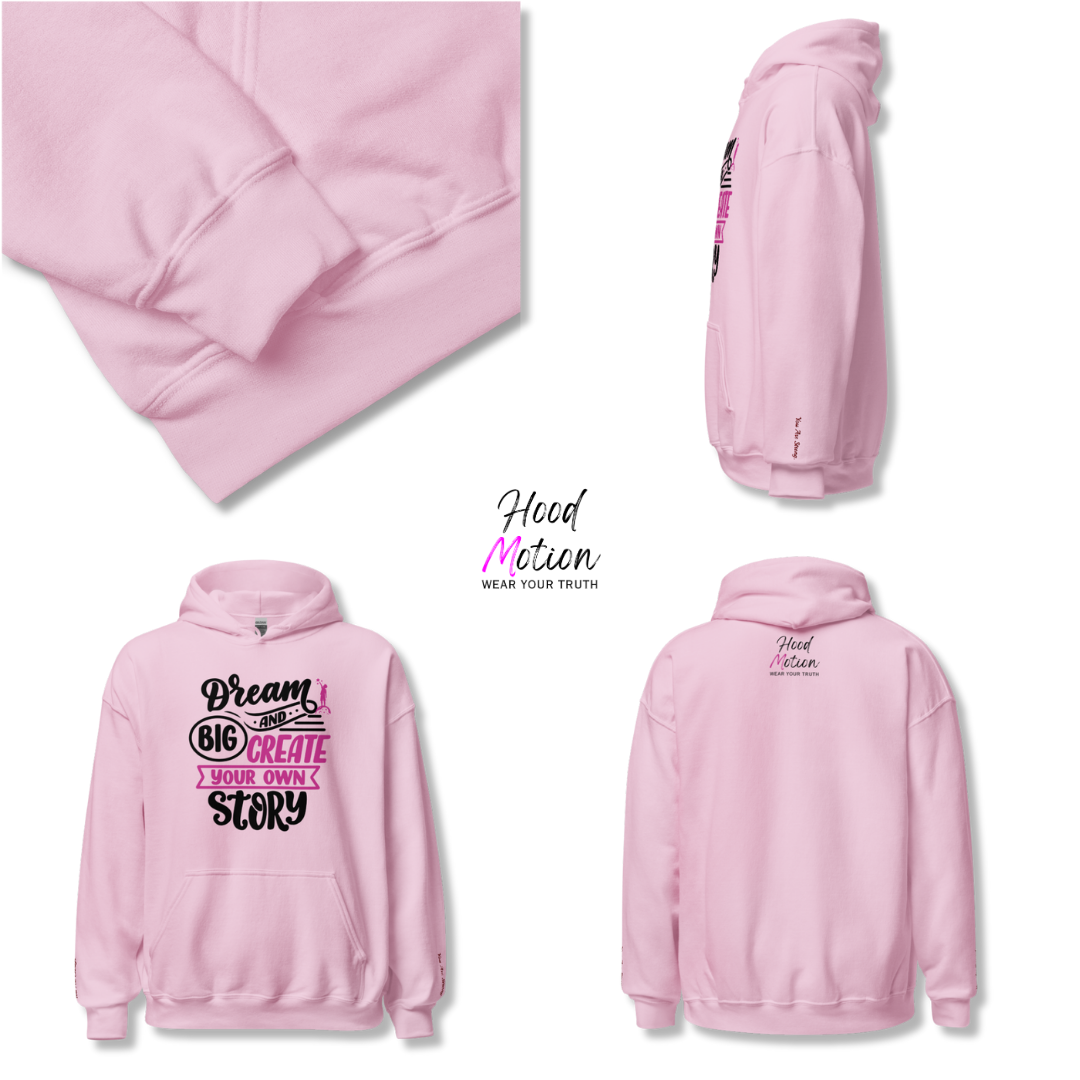 Dream Big and Create Your Own Story - Unisex Hoodie (with Wrist Embroidery)