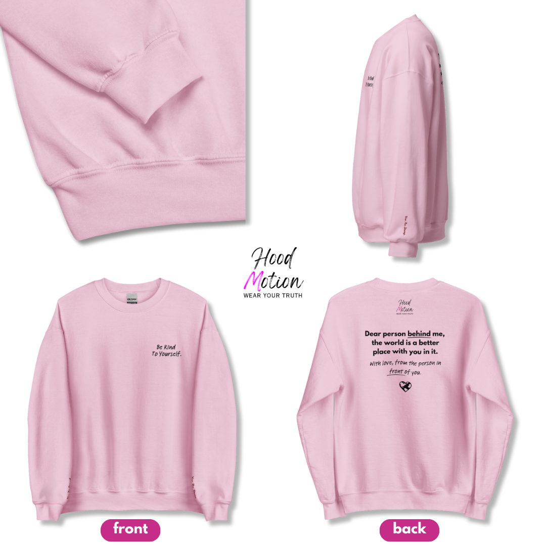 Dear Person behind me (B) I Be Kind to yourself (F) - Unisex Sweatshirt (with Left Chest and Wrist Embroidery + Back print)