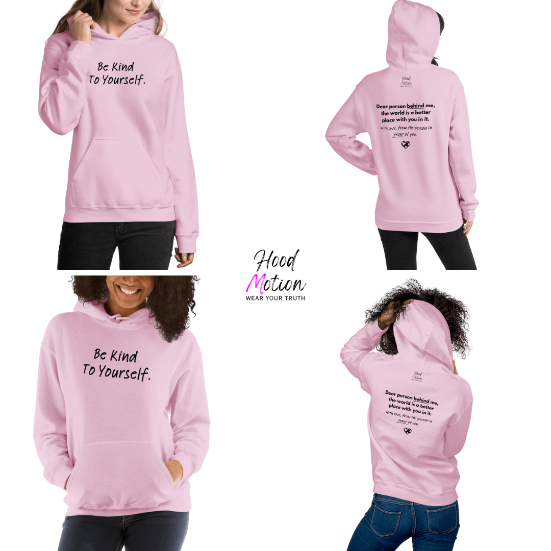Dear Person behind me (B) I Be Kind to yourself (F) - Unisex Hoodie