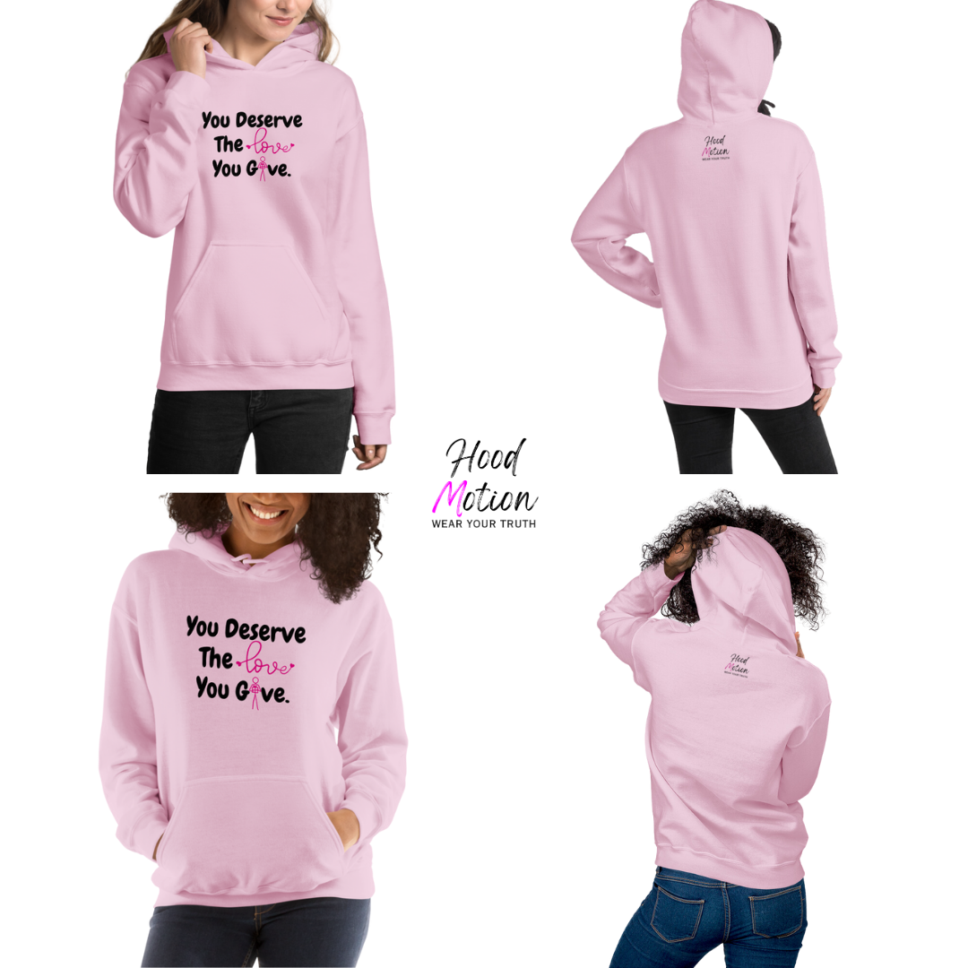 You Deserve The Love You Give v1 - Unisex Hoodie