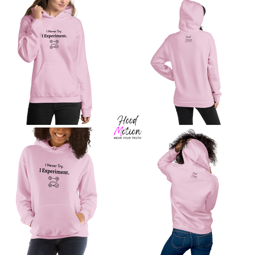 I Never Try. I Experiment - Unisex Hoodie