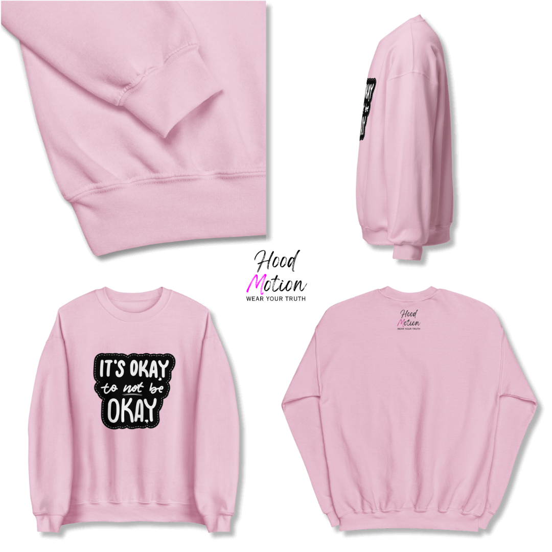 It's Okay to not be Okay - Unisex Sweatshirt