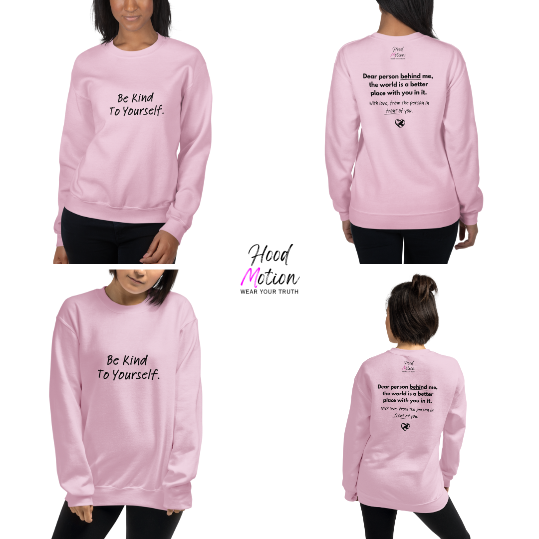 Dear Person behind me (B) I Be Kind to yourself (F) - Unisex Sweatshirt