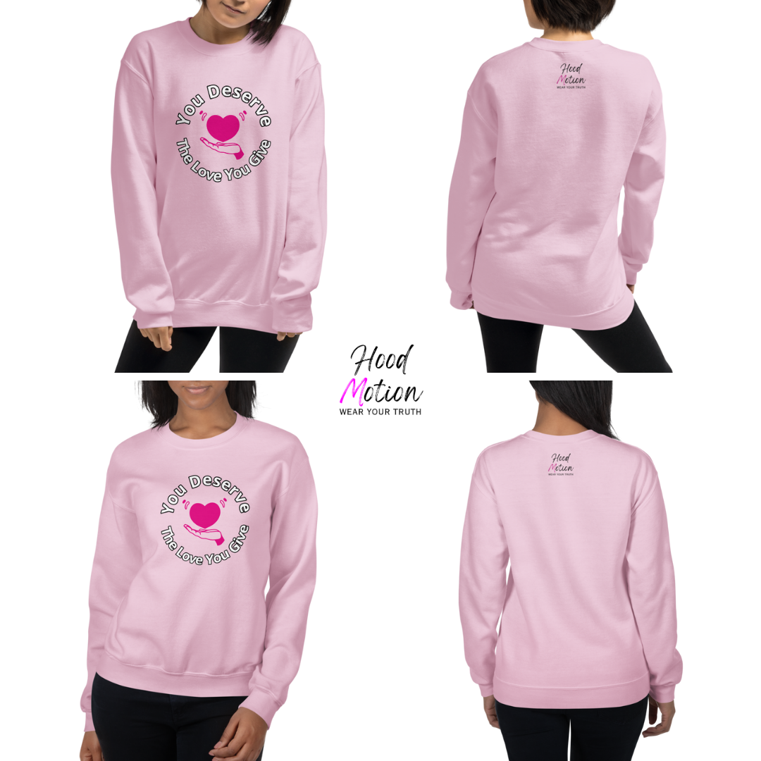 You Deserve The Love You Give v2 - Unisex Sweatshirt