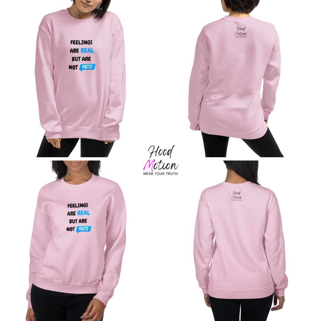 Feelings Are Real But Are Not Facts - Unisex Sweatshirt