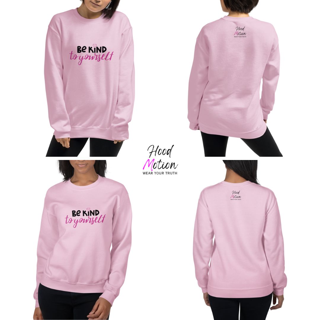Be Kind To Yourself - Unisex Sweatshirt