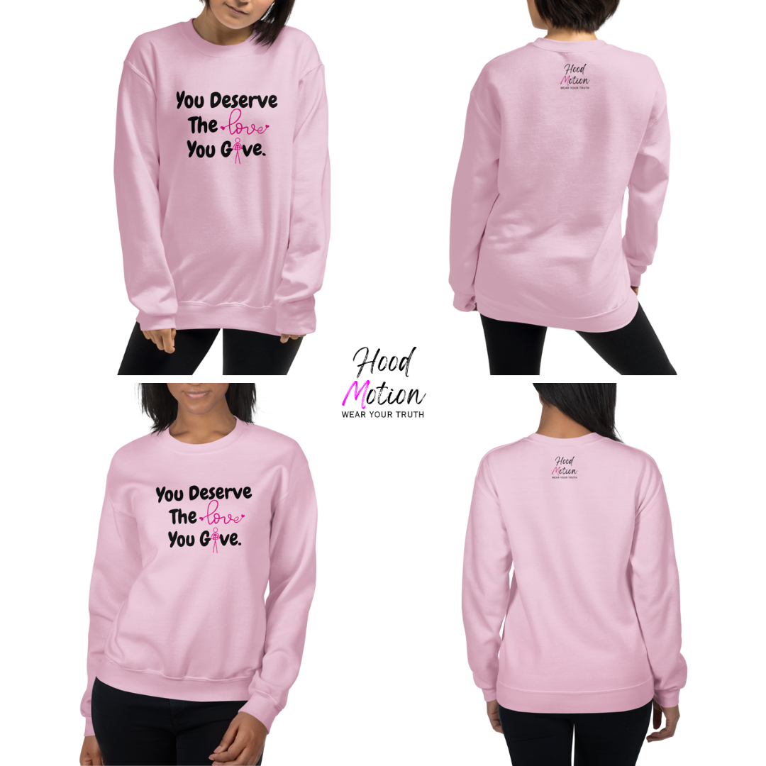 You Deserve The Love You Give v1 - Unisex Sweatshirt
