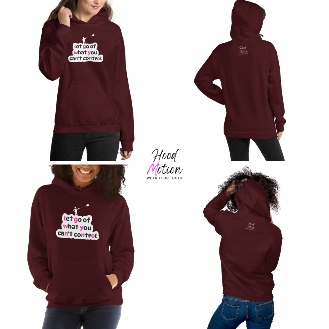 Let Go Of What You Can't Control - Unisex Hoodie