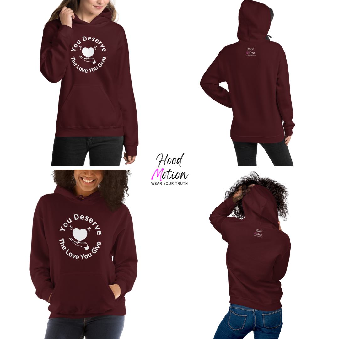 You Deserve The Love You Give v2 - Unisex Hoodie
