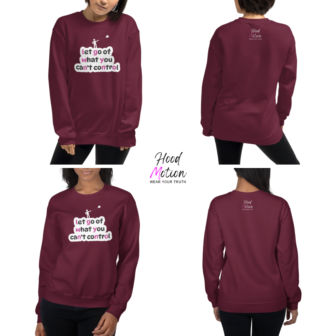Let Go Of What You Can't Control - Unisex Sweatshirt