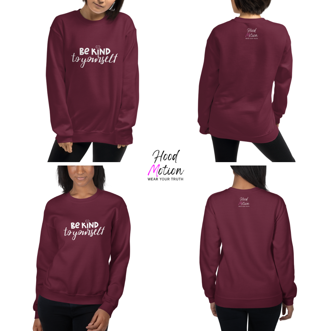 Be Kind To Yourself - Unisex Sweatshirt