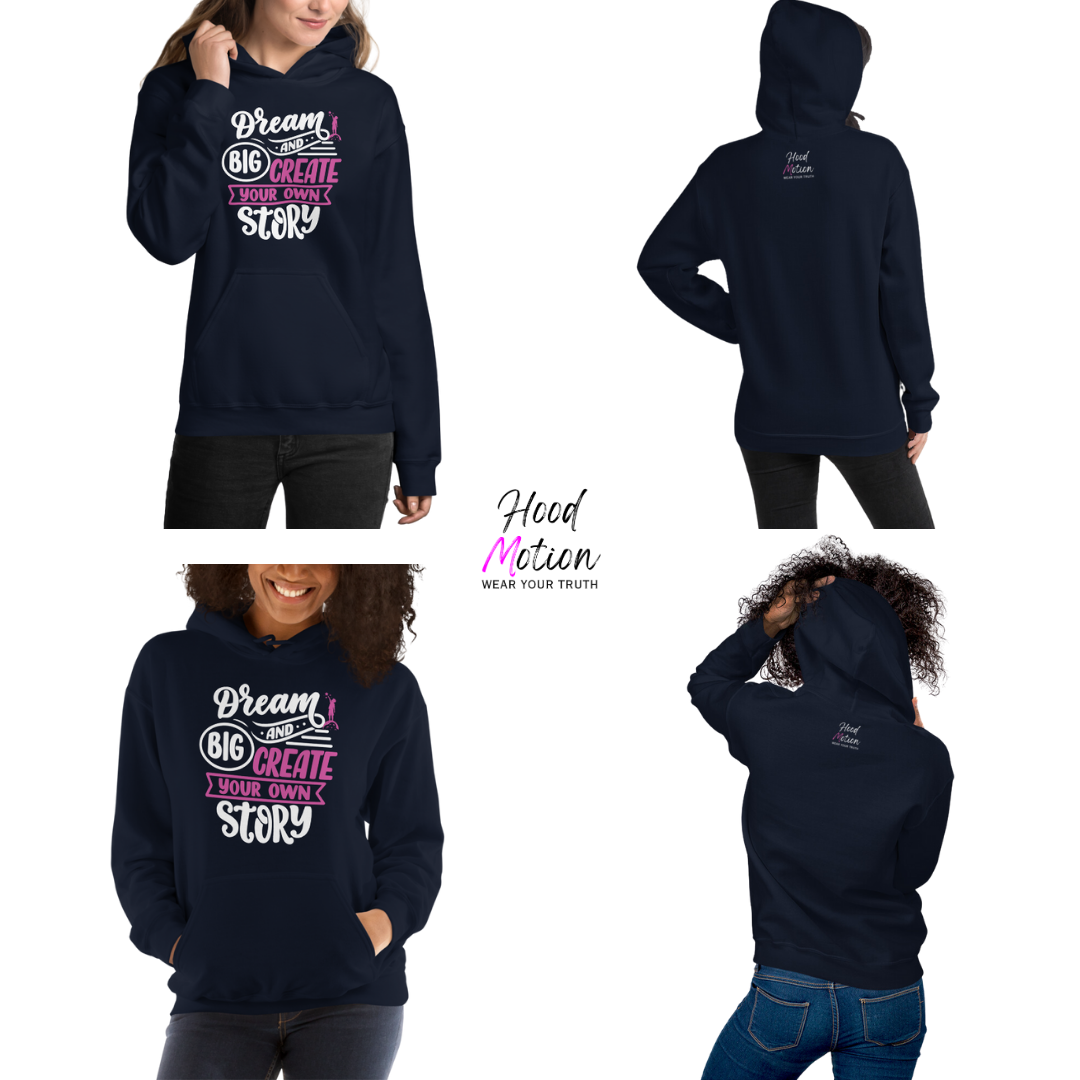 Dream Big and Create Your Own Story - Unisex Hoodie