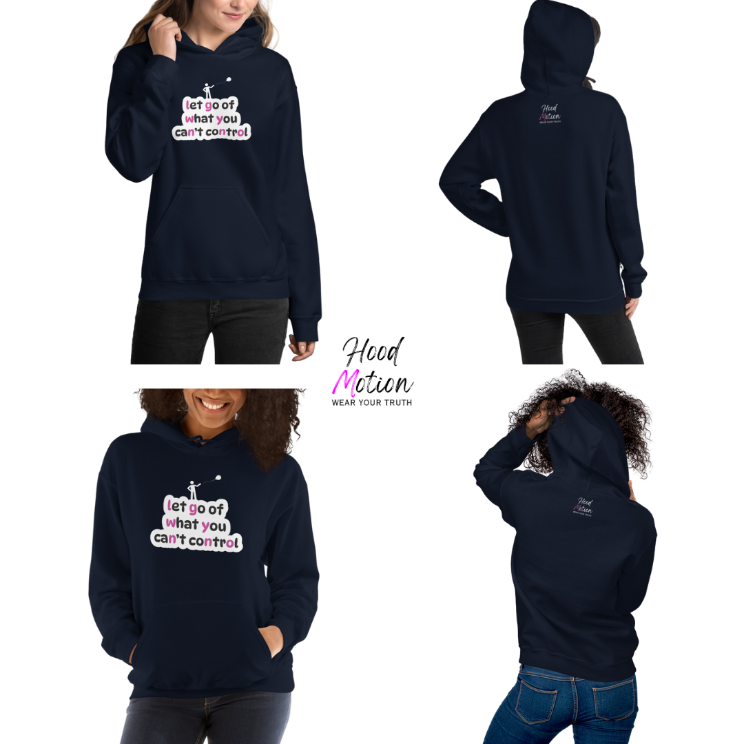 Let Go Of What You Can't Control - Unisex Hoodie