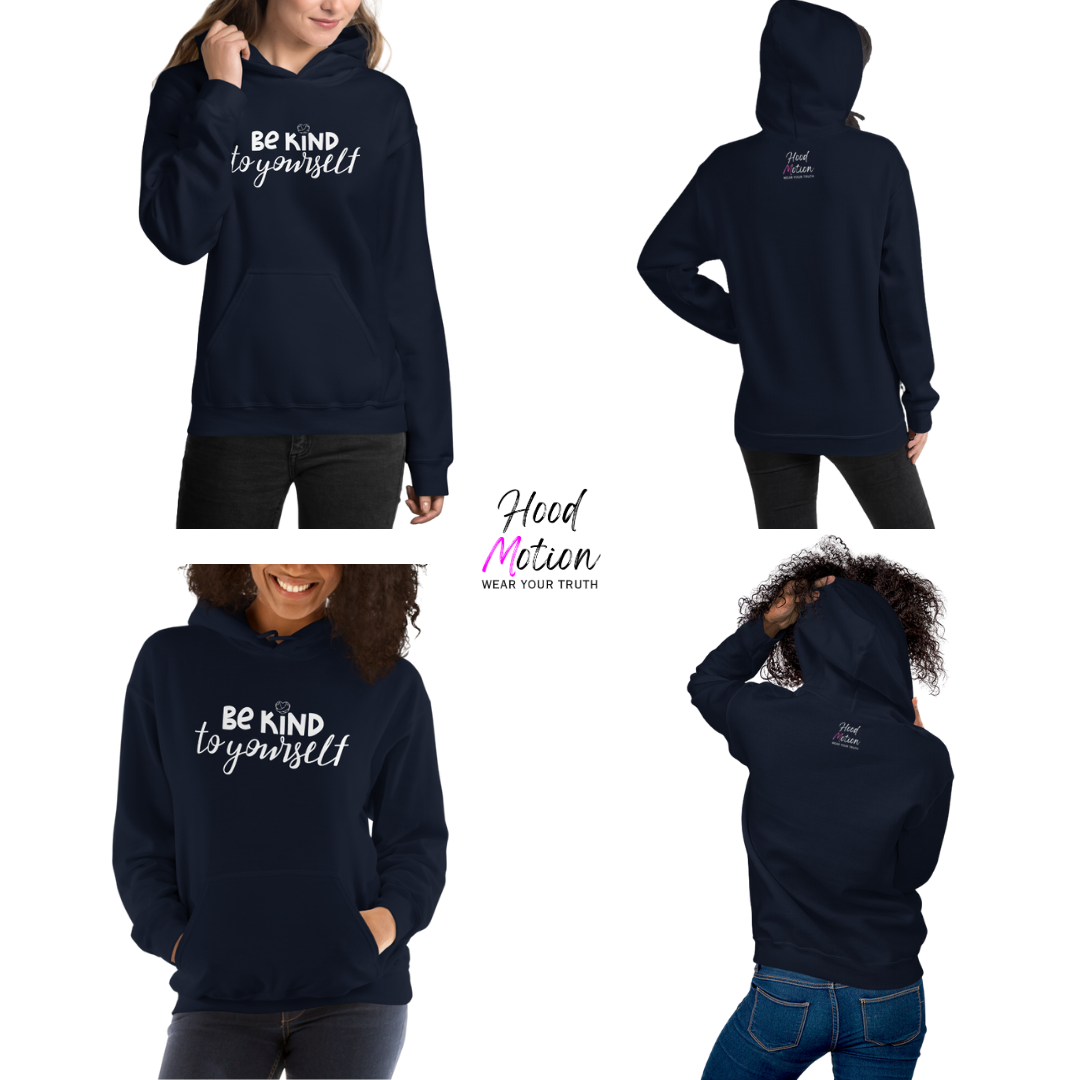 Be Kind To Yourself - Unisex Hoodie