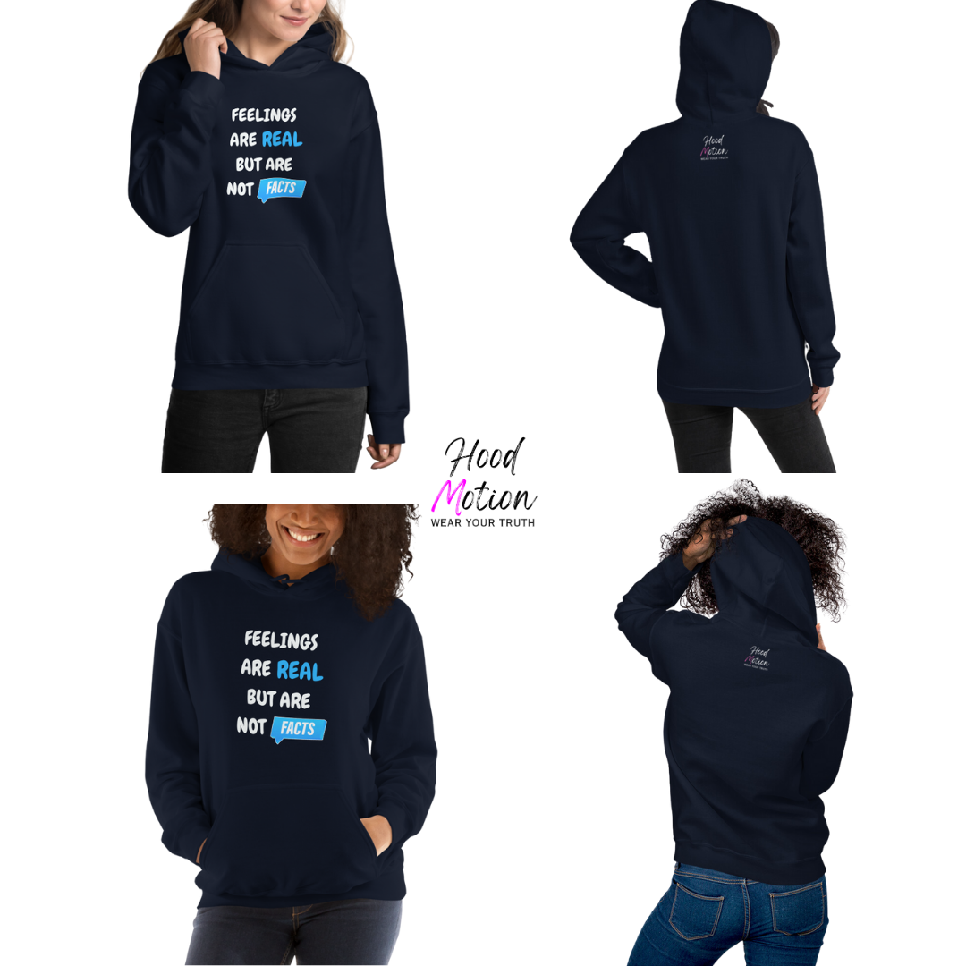 Feelings Are Real But Are Not Facts - Unisex Hoodie