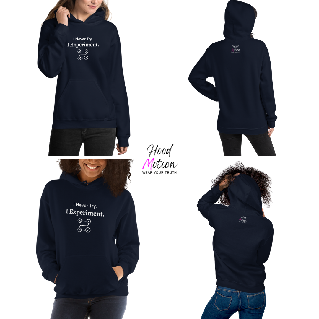 I Never Try. I Experiment - Unisex Hoodie