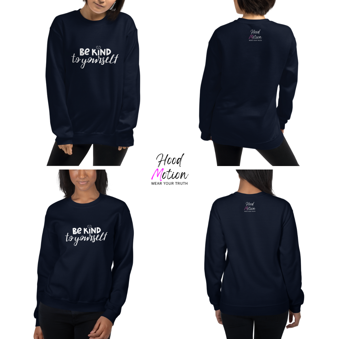 Be Kind To Yourself - Unisex Sweatshirt