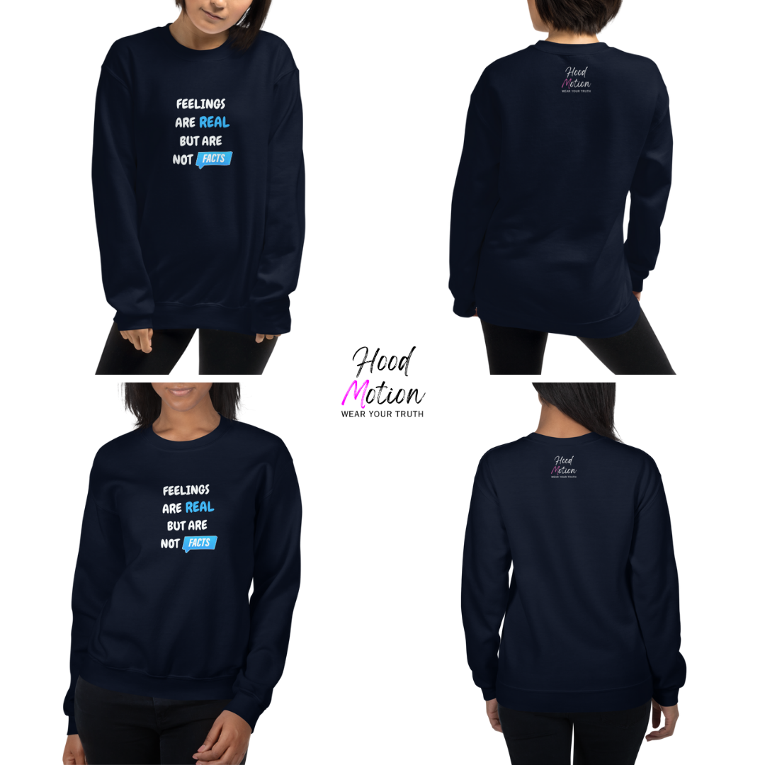 Feelings Are Real But Are Not Facts - Unisex Sweatshirt