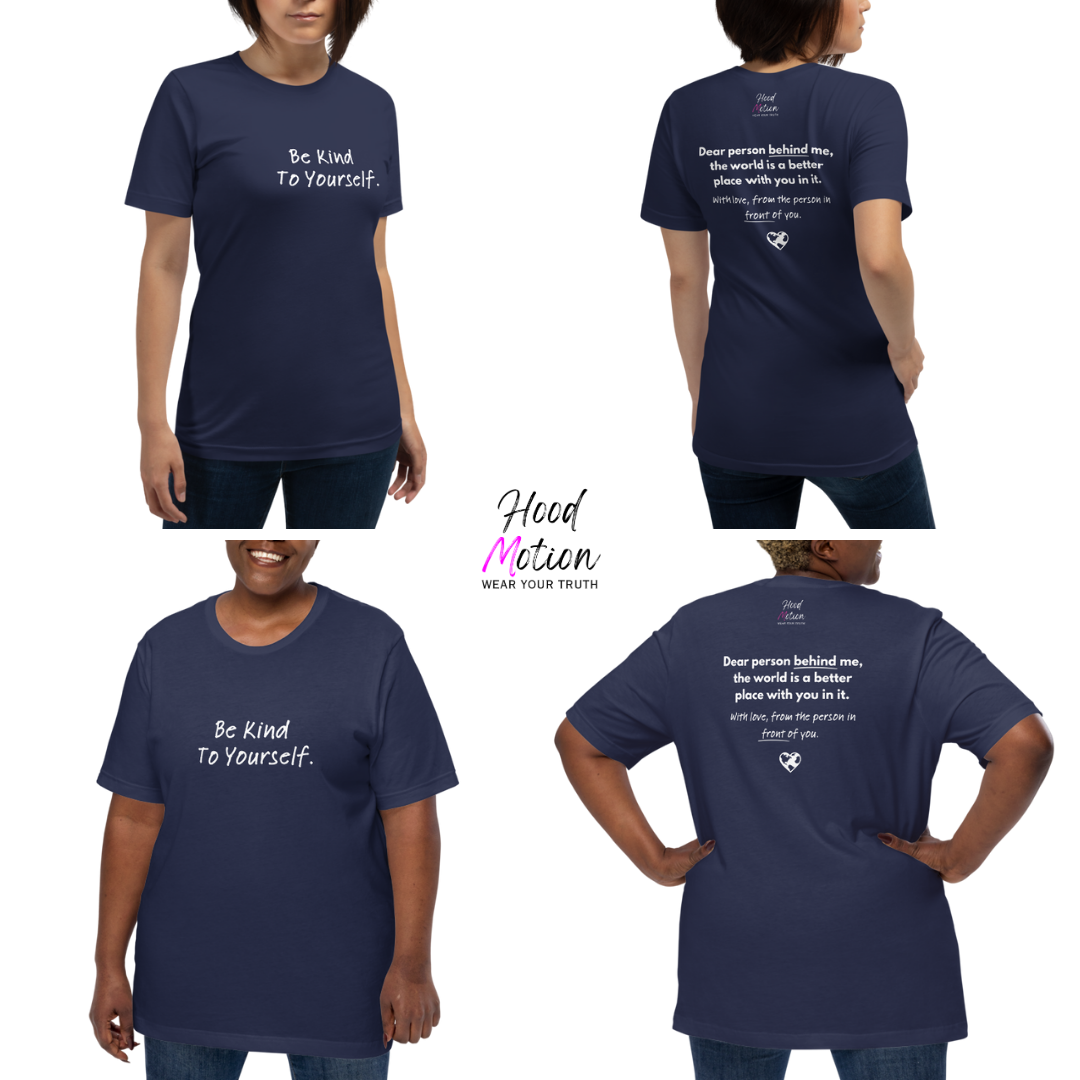 Dear Person Behind Me (B) I Be Kind to Yourself (F) - Unisex T-shirt