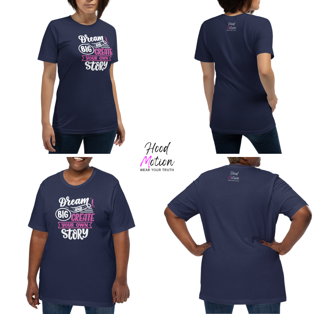 Dream Big and Create Your Own Story - Unisex T-Shirt