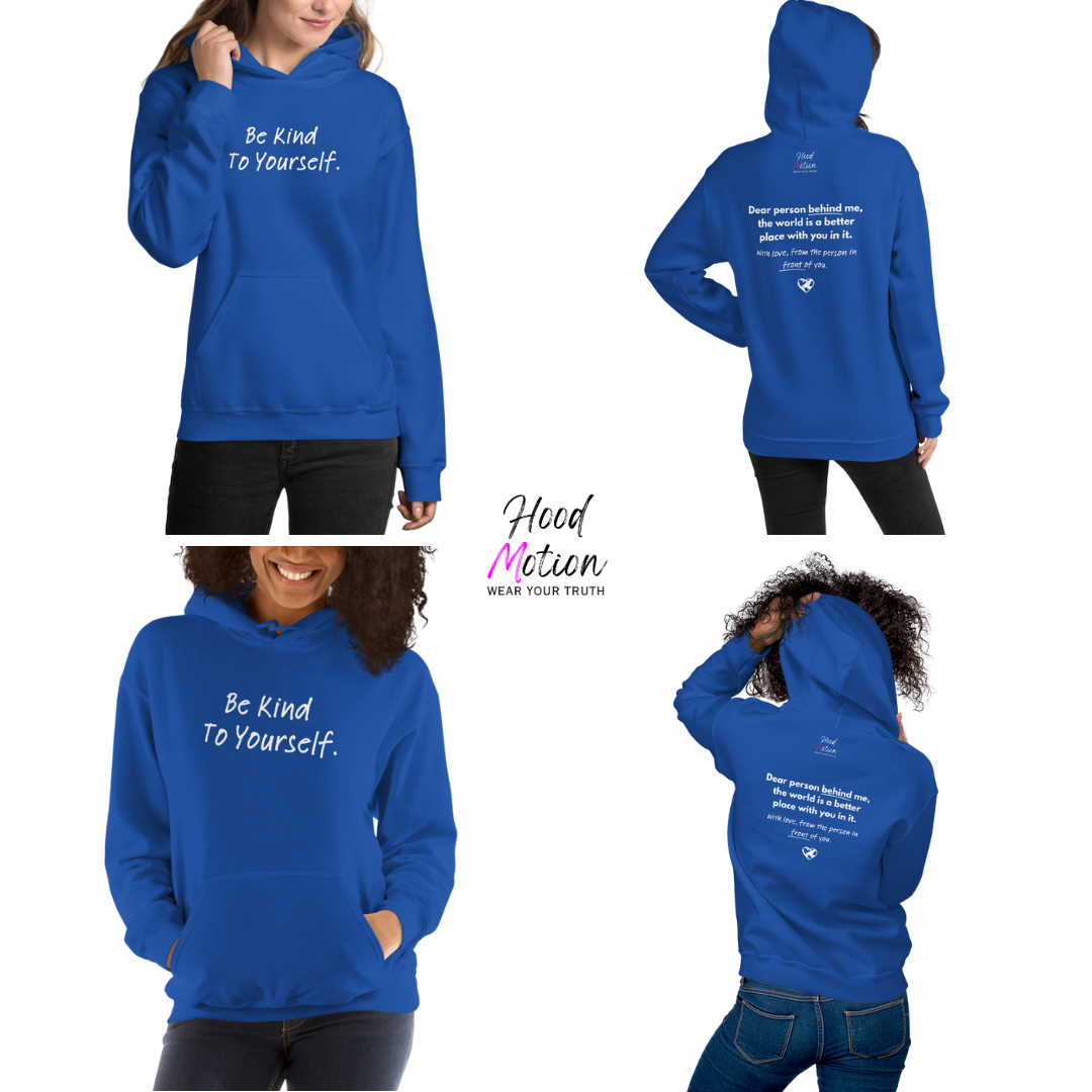 Dear Person behind me (B) I Be Kind to yourself (F) - Unisex Hoodie