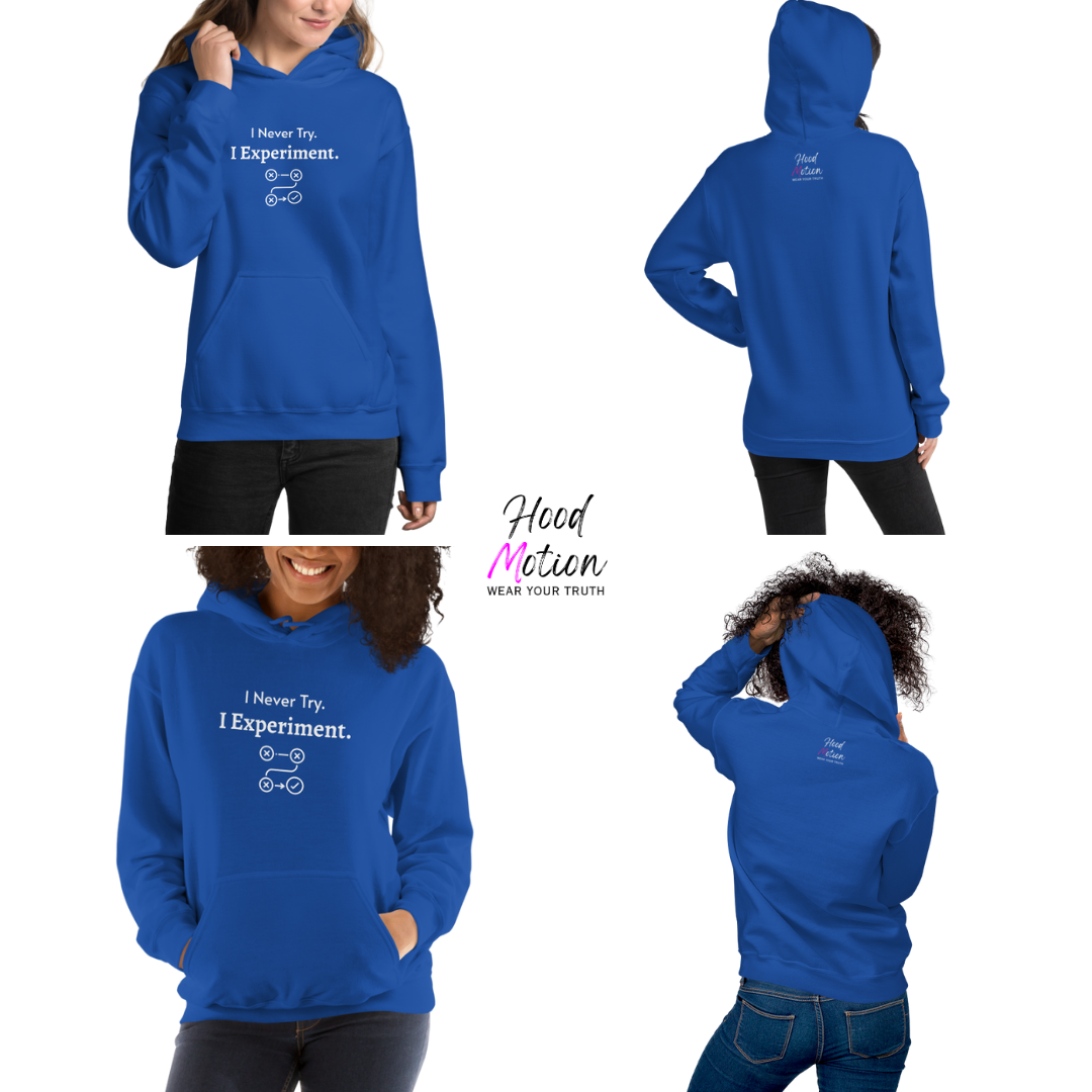 I Never Try. I Experiment - Unisex Hoodie