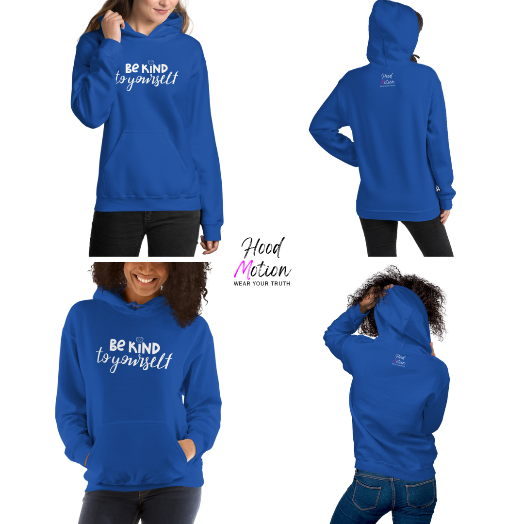 Be Kind To Yourself - Unisex Hoodie
