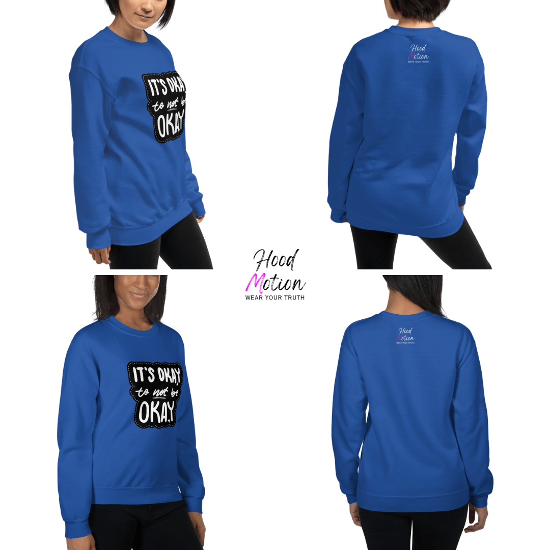 It's Okay to not be Okay - Unisex Sweatshirt
