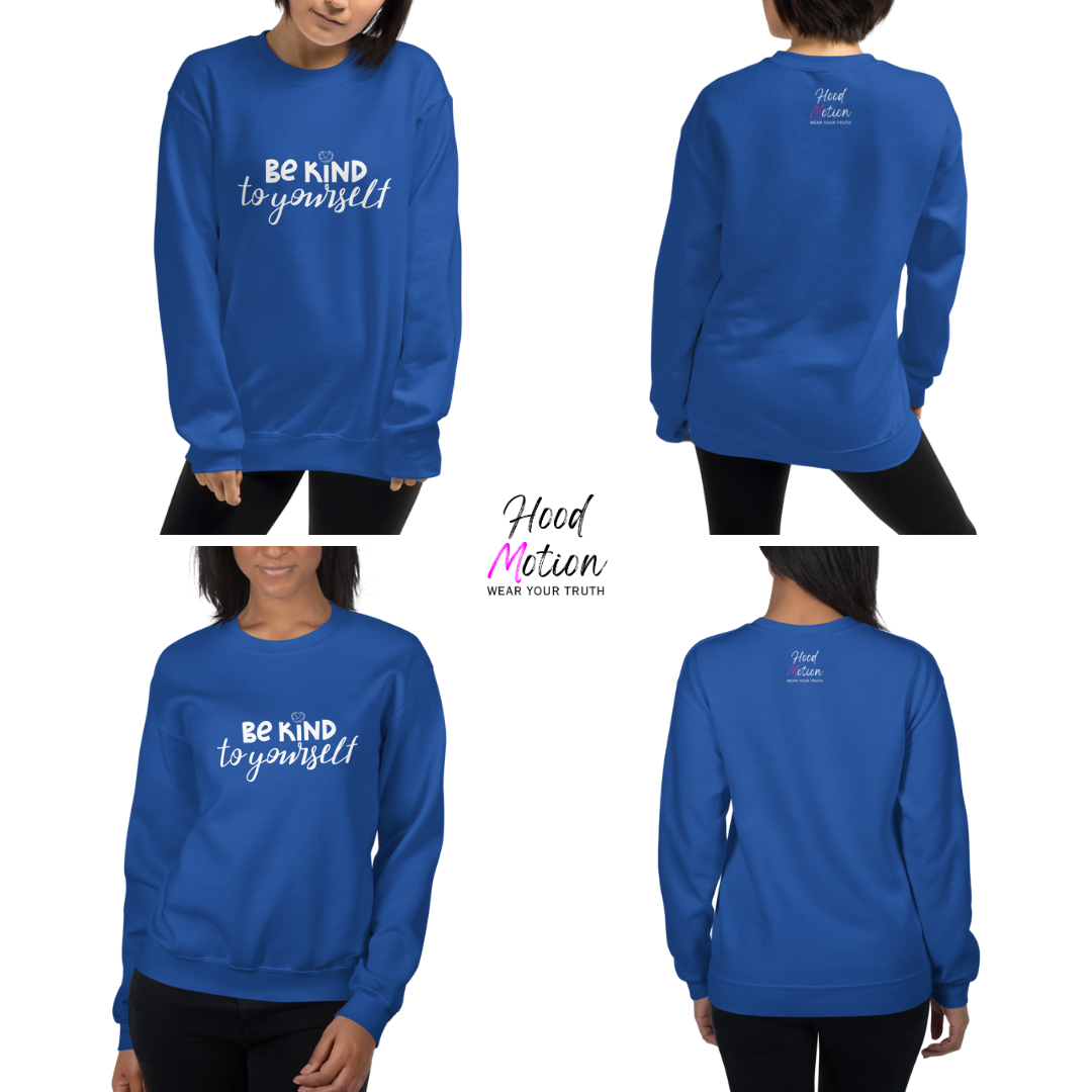 Be Kind To Yourself - Unisex Sweatshirt